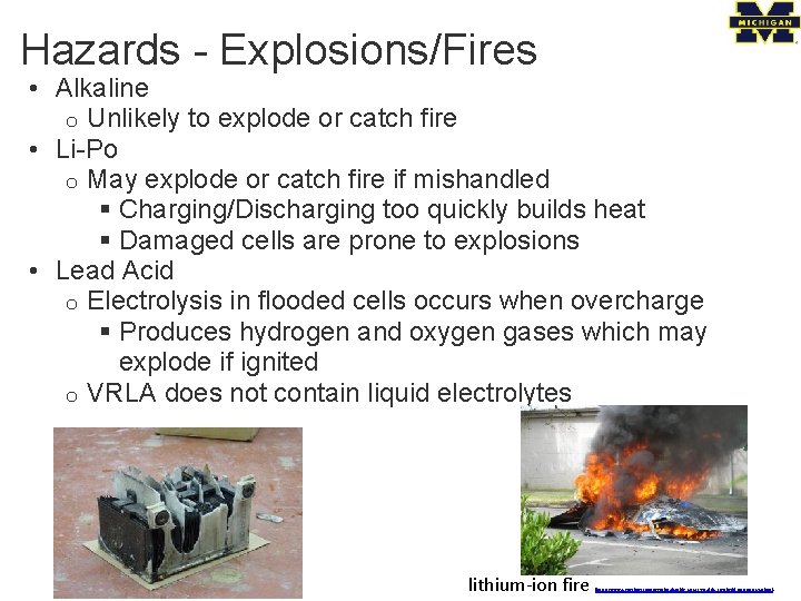 Hazards - Explosions/Fires • Alkaline o Unlikely to explode or catch fire • Li-Po