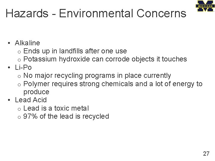 Hazards - Environmental Concerns • Alkaline o Ends up in landfills after one use