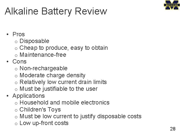Alkaline Battery Review • Pros o Disposable o Cheap to produce, easy to obtain