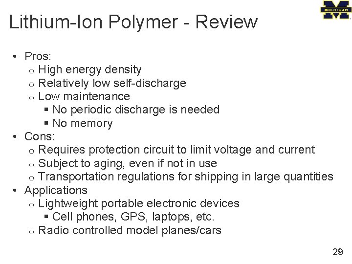 Lithium-Ion Polymer - Review • Pros: o High energy density o Relatively low self-discharge