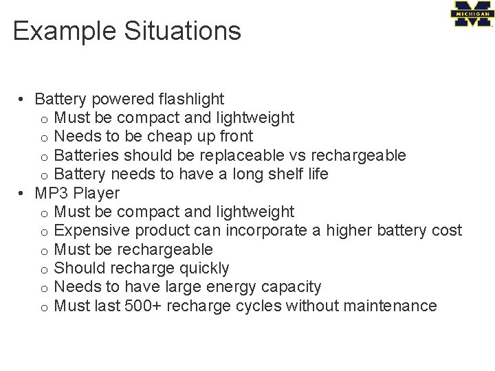 Example Situations • Battery powered flashlight o Must be compact and lightweight o Needs