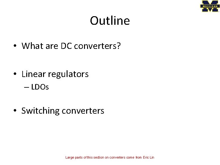 Outline • What are DC converters? • Linear regulators – LDOs • Switching converters