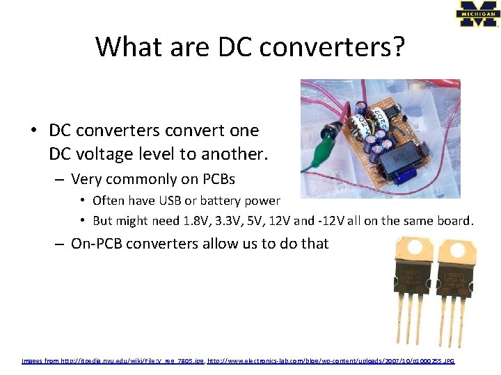 What are DC converters? • DC converters convert one DC voltage level to another.