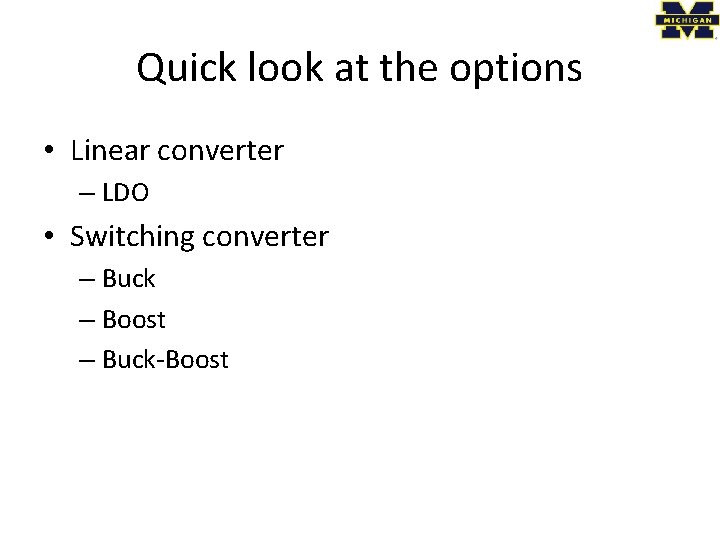 Quick look at the options • Linear converter – LDO • Switching converter –