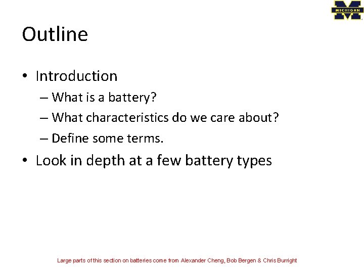 Outline • Introduction – What is a battery? – What characteristics do we care