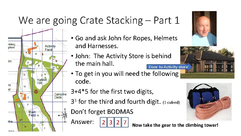 We are going Crate Stacking – Part 1 • Go and ask John for
