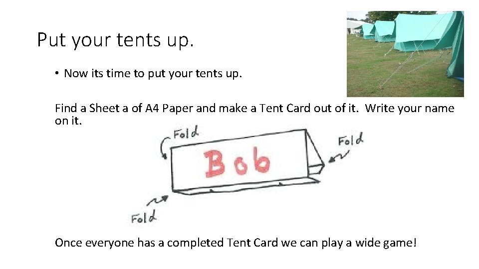 Put your tents up. • Now its time to put your tents up. Find