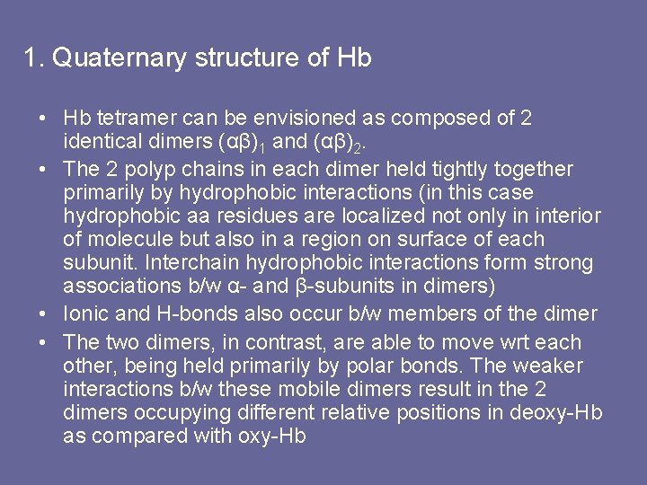 1. Quaternary structure of Hb • Hb tetramer can be envisioned as composed of