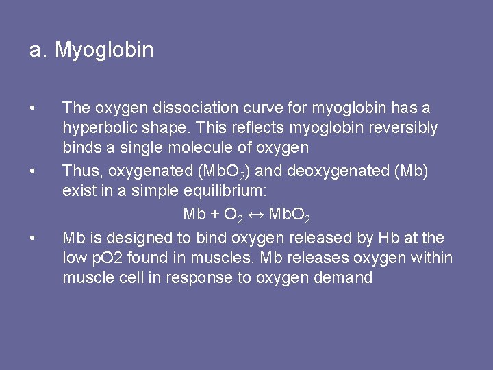 a. Myoglobin • • • The oxygen dissociation curve for myoglobin has a hyperbolic