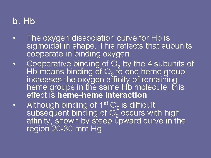 b. Hb • • • The oxygen dissociation curve for Hb is sigmoidal in