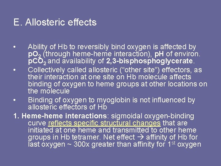 E. Allosteric effects • Ability of Hb to reversibly bind oxygen is affected by