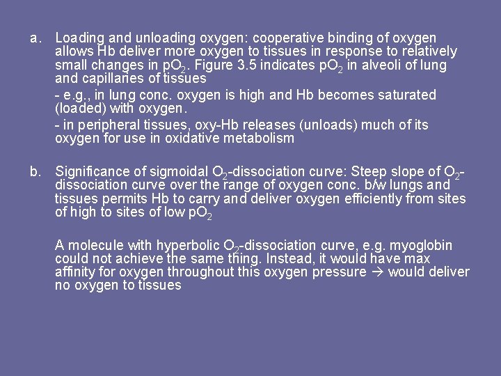 a. Loading and unloading oxygen: cooperative binding of oxygen allows Hb deliver more oxygen