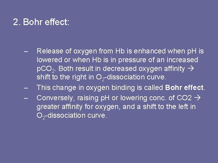 2. Bohr effect: – – – Release of oxygen from Hb is enhanced when