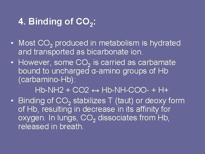 4. Binding of CO 2: • Most CO 2 produced in metabolism is hydrated
