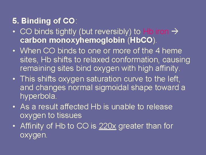 5. Binding of CO: • CO binds tightly (but reversibly) to Hb iron carbon