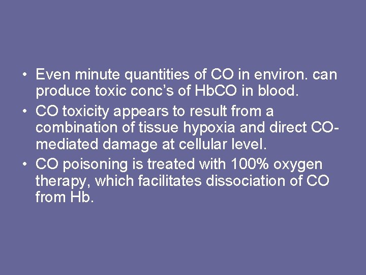  • Even minute quantities of CO in environ. can produce toxic conc’s of