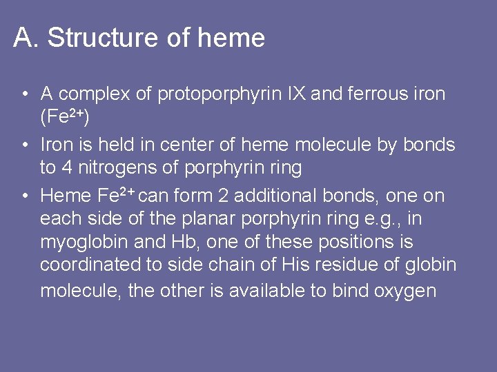 A. Structure of heme • A complex of protoporphyrin IX and ferrous iron (Fe