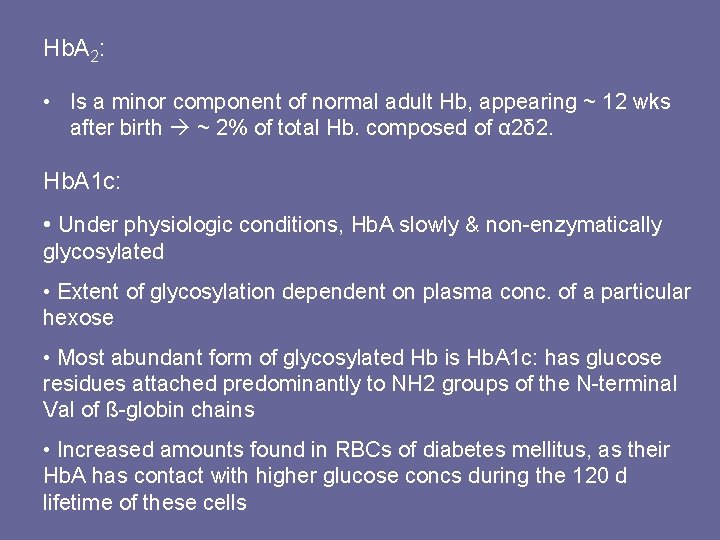 Hb. A 2: • Is a minor component of normal adult Hb, appearing ~