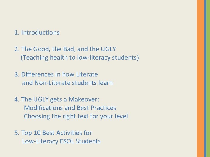 1. Introductions 2. The Good, the Bad, and the UGLY (Teaching health to low-literacy