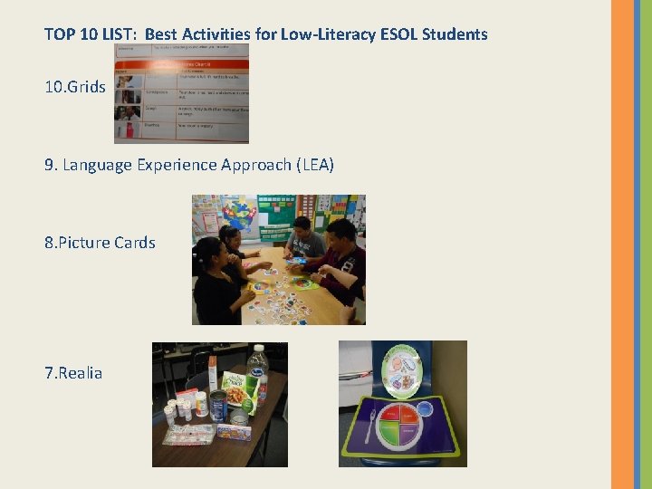 TOP 10 LIST: Best Activities for Low-Literacy ESOL Students 10. Grids 9. Language Experience