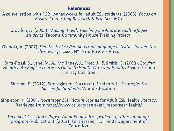 References A conversation with FOB. . . What works for adult ESL students. (2003).