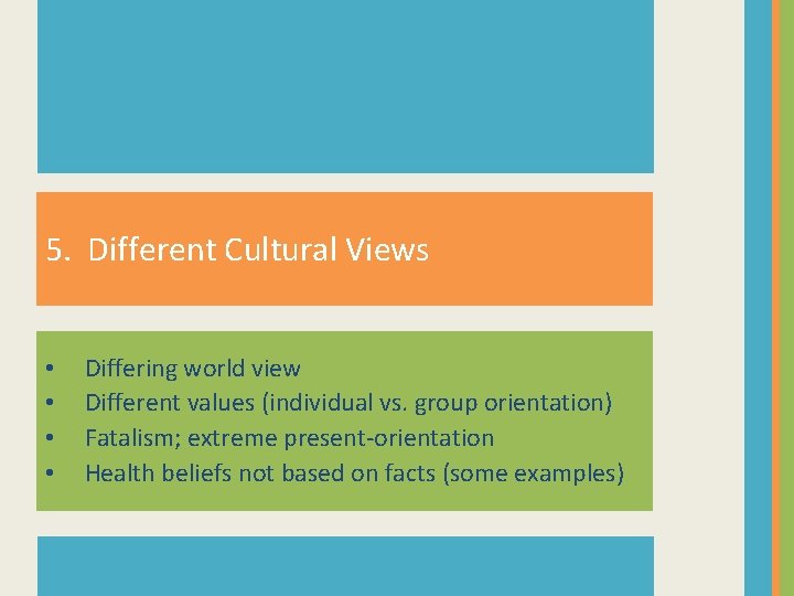 5. Different Cultural Views • • Differing world view Different values (individual vs. group