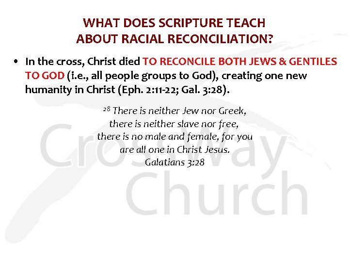WHAT DOES SCRIPTURE TEACH ABOUT RACIAL RECONCILIATION? • In the cross, Christ died TO