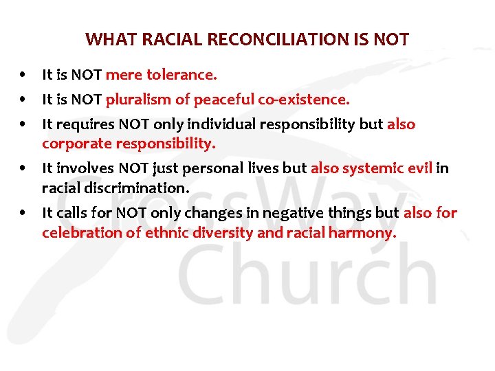 WHAT RACIAL RECONCILIATION IS NOT • It is NOT mere tolerance. • It is