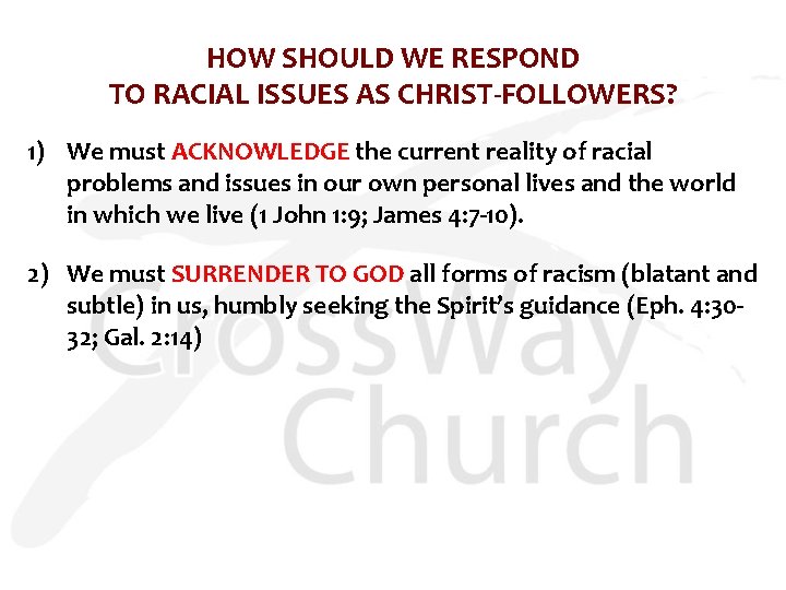 HOW SHOULD WE RESPOND TO RACIAL ISSUES AS CHRIST-FOLLOWERS? 1) We must ACKNOWLEDGE the