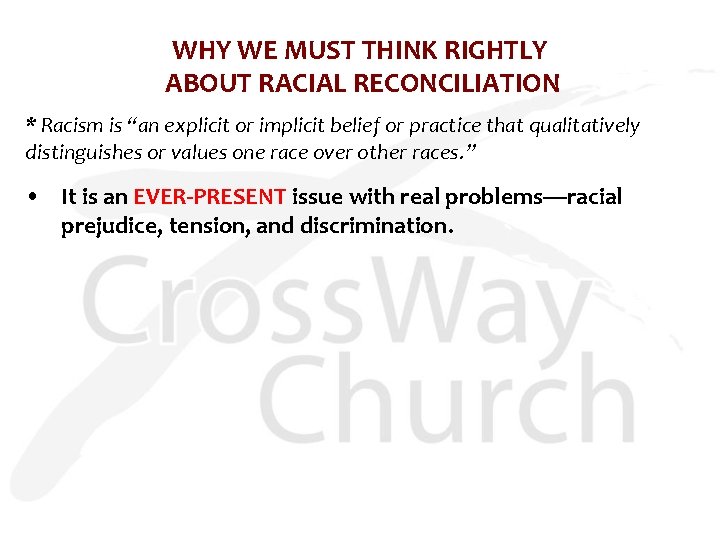 WHY WE MUST THINK RIGHTLY ABOUT RACIAL RECONCILIATION * Racism is “an explicit or