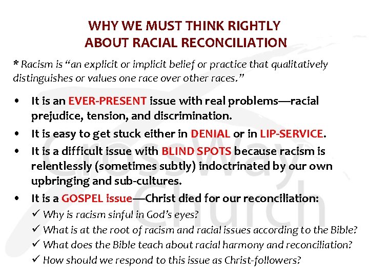 WHY WE MUST THINK RIGHTLY ABOUT RACIAL RECONCILIATION * Racism is “an explicit or