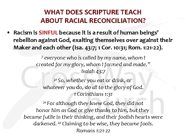 WHAT DOES SCRIPTURE TEACH ABOUT RACIAL RECONCILIATION? • Racism is SINFUL because it is