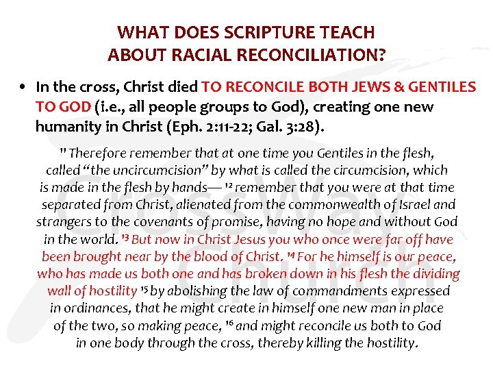 WHAT DOES SCRIPTURE TEACH ABOUT RACIAL RECONCILIATION? • In the cross, Christ died TO