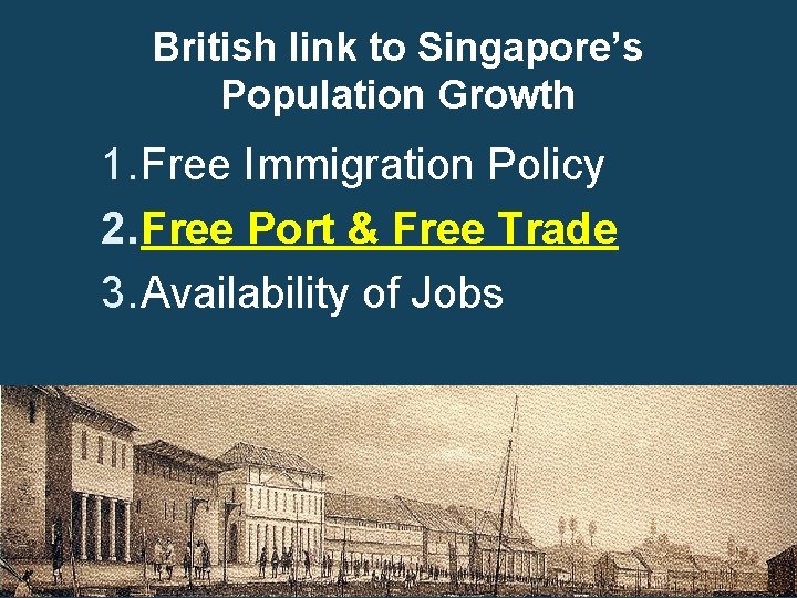 British link to Singapore’s Population Growth 1. Free Immigration Policy 2. Free Port &