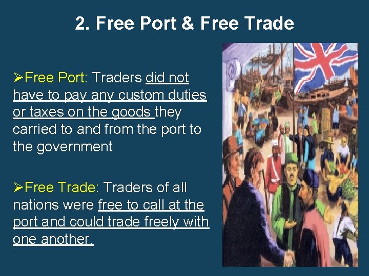 2. Free Port & Free Trade ØFree Port: Traders did not have to pay