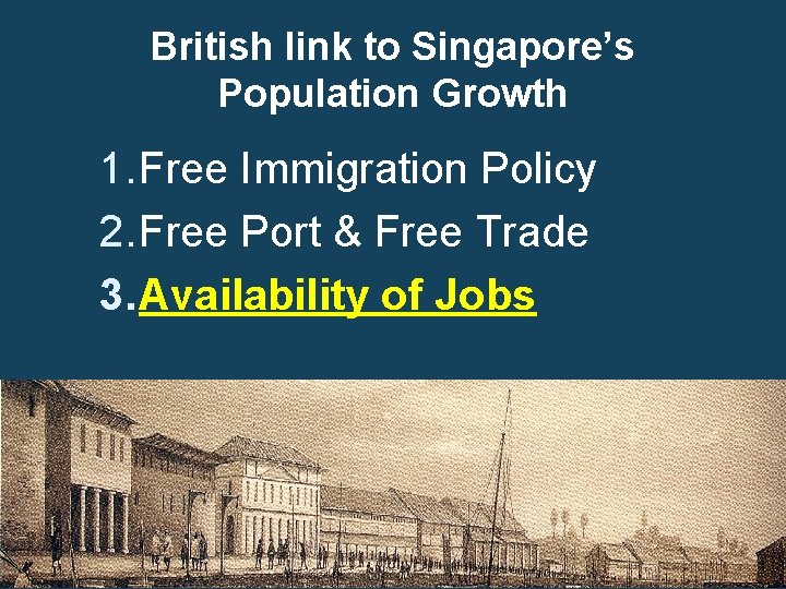 British link to Singapore’s Population Growth 1. Free Immigration Policy 2. Free Port &