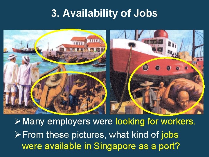 3. Availability of Jobs Ø Many employers were looking for workers. Ø From these