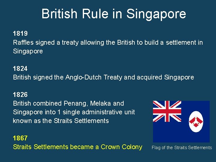 British Rule in Singapore 1819 Raffles signed a treaty allowing the British to build