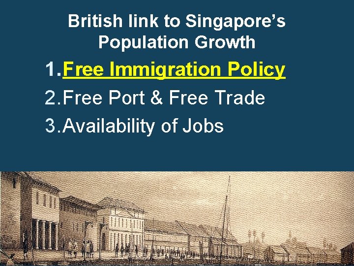 British link to Singapore’s Population Growth 1. Free Immigration Policy 2. Free Port &