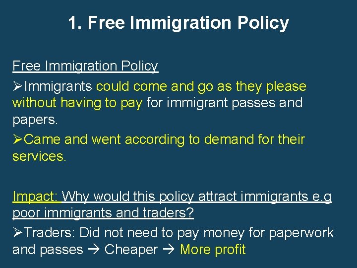 1. Free Immigration Policy ØImmigrants could come and go as they please without having