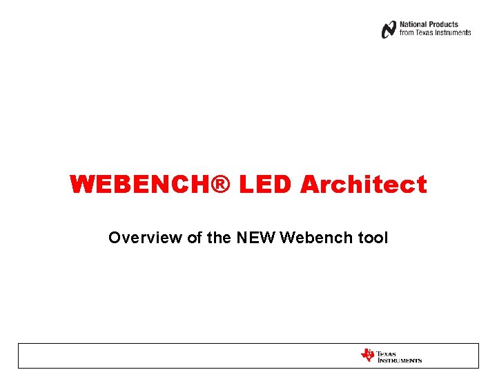 WEBENCH® LED Architect Overview of the NEW Webench tool 