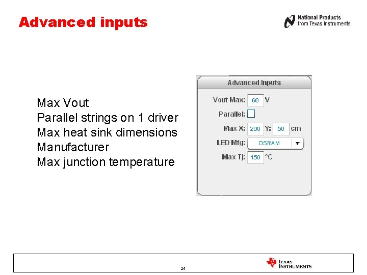 Advanced inputs Max Vout Parallel strings on 1 driver Max heat sink dimensions Manufacturer