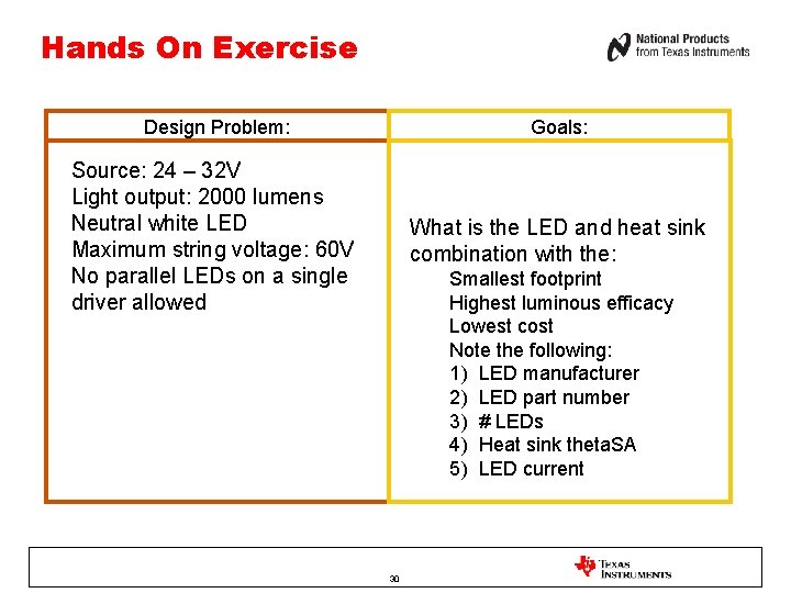 Hands On Exercise Design Problem: Goals: Source: 24 – 32 V Light output: 2000