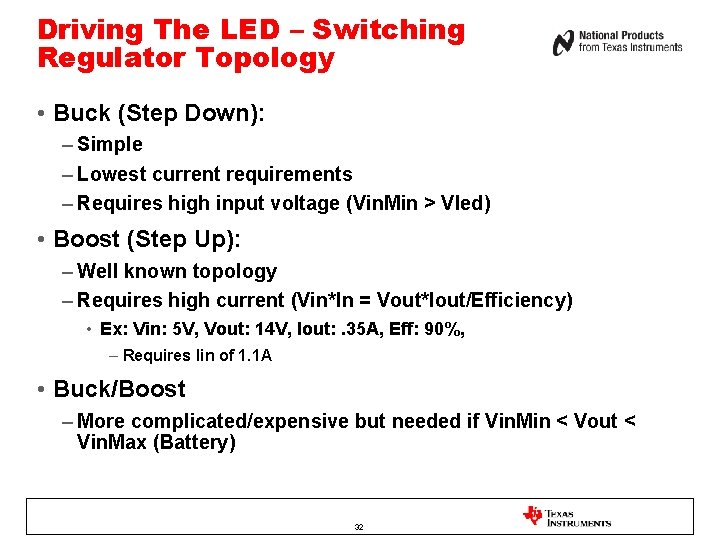 Driving The LED – Switching Regulator Topology • Buck (Step Down): – Simple –