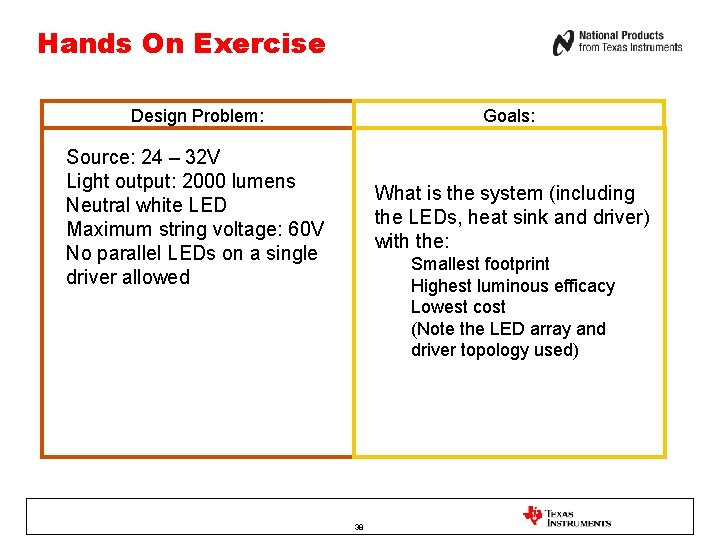 Hands On Exercise Design Problem: Goals: Source: 24 – 32 V Light output: 2000