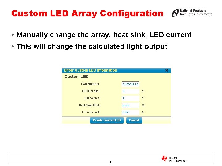 Custom LED Array Configuration • Manually change the array, heat sink, LED current •