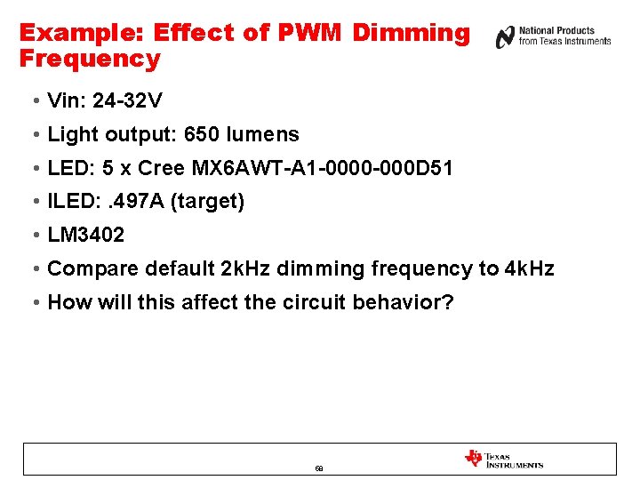 Example: Effect of PWM Dimming Frequency • Vin: 24 -32 V • Light output: