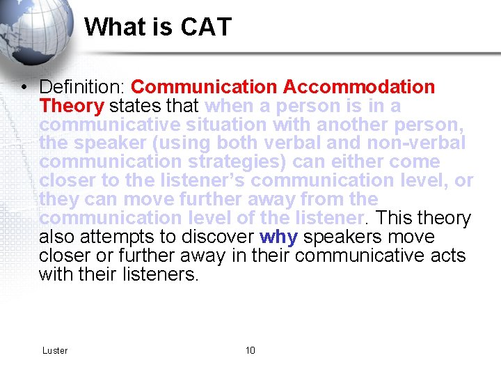 What is CAT • Definition: Communication Accommodation Theory states that when a person is