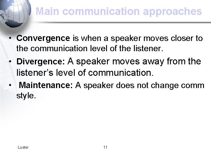 Main communication approaches • Convergence is when a speaker moves closer to the communication