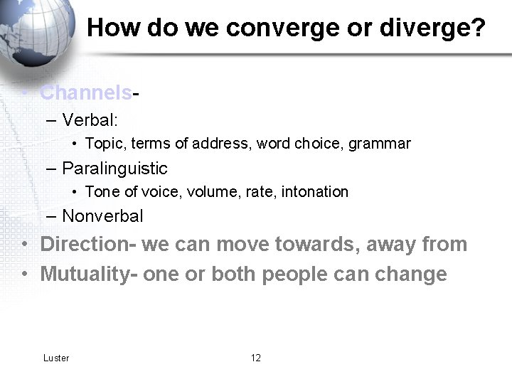 How do we converge or diverge? • Channels– Verbal: • Topic, terms of address,
